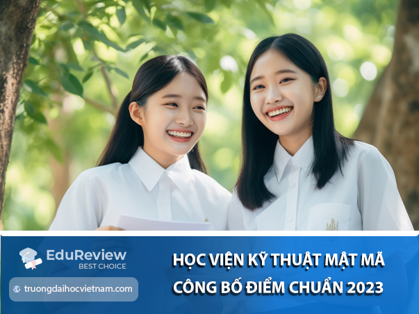 Điểm chuẩn xét tuyển của Học viện Kỹ thuật mật mã các năm gần đây