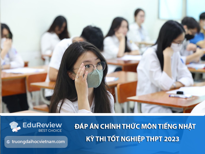 Đáp án chính thức môn Tiếng Nhật kỳ thi tốt nghiệp THPT 2023 chính xác nhất