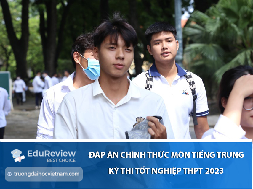 Đáp án chính thức môn Tiếng Trung Quốc kỳ thi tốt nghiệp THPT 2023 chính xác nhất